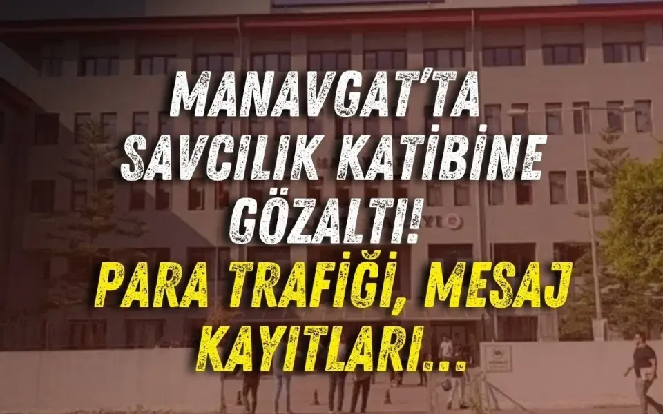 Manavgat’ta para aldığı iddia edilen savcılık katibi tutuklandı