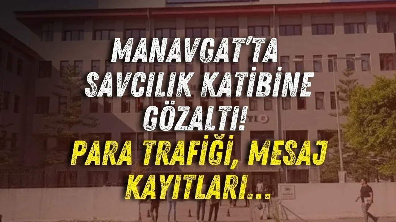 Manavgat’ta para aldığı iddia edilen savcılık katibi tutuklandı