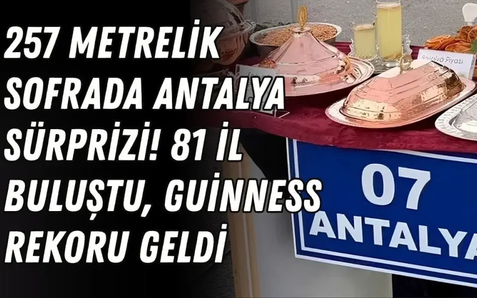 257 metrelik sofrada Antalya sürprizi! 81 il buluştu, Guinness rekoru geldi — Antalya Körfez Gazetesi