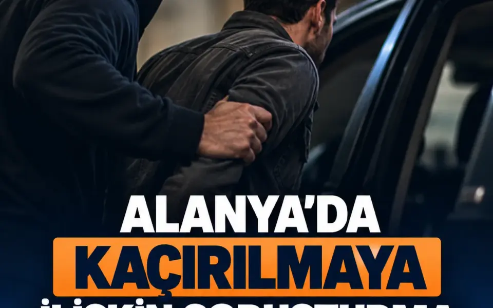 Alanya’da 33 yaşındaki Hasan Kılınç’tan haber alınamıyor
