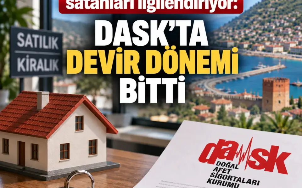 Alanya’da ev alıp satanları ilgilendiriyor: DASK’ta devir dönemi bitti