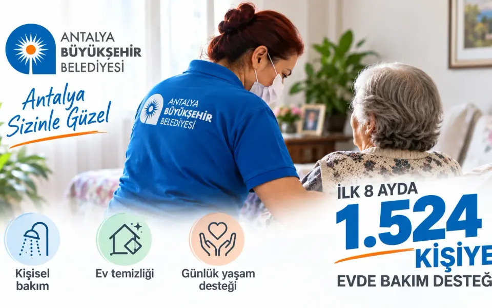 Antalya’da 8 ayda bin 524 kişiye evde bakım ve temizlik desteği