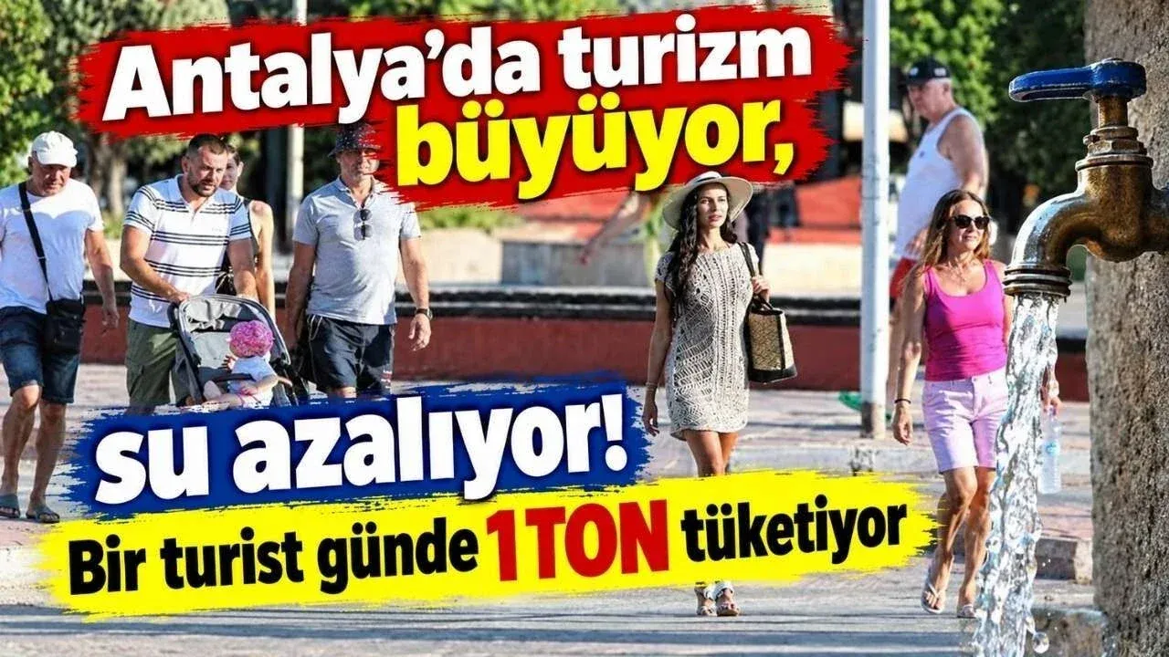 Antalya’da turizm büyüyor, su azalıyor! Bir turist günde 1 ton tüketiyor — Antalya Körfez Gazetesi