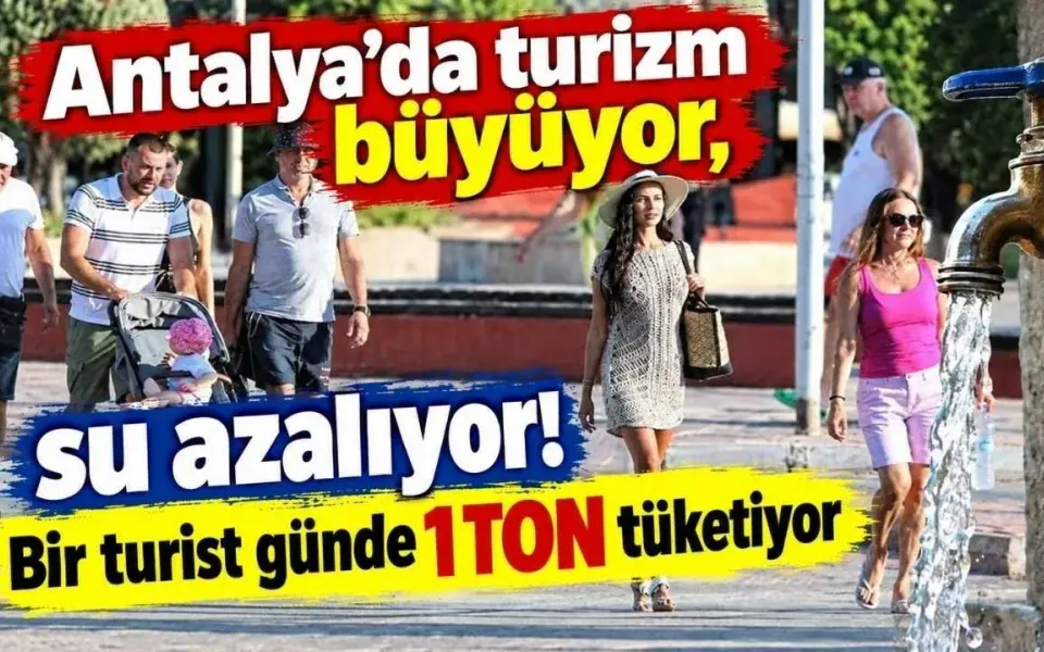 Antalya’da turizm büyüyor, su azalıyor! Bir turist günde 1 ton tüketiyor — Antalya Körfez Gazetesi