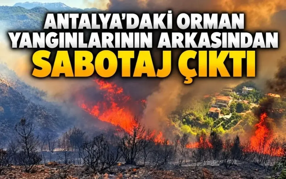 Antalya’daki orman yangınlarının arkasından sabotaj çıktı — Antalya Körfez Gazetesi