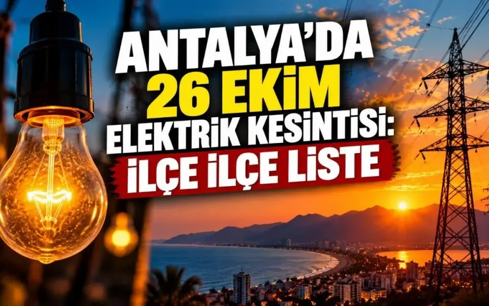Antalya ve Alanya'da 26 Ekim'de bazı bölgelerde 7 saat elektrik kesilecek