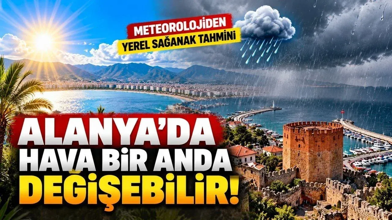 Alanya'da hava bir anda değişebilir! Meteorolojiden öğleden sonra yağmur tahmini