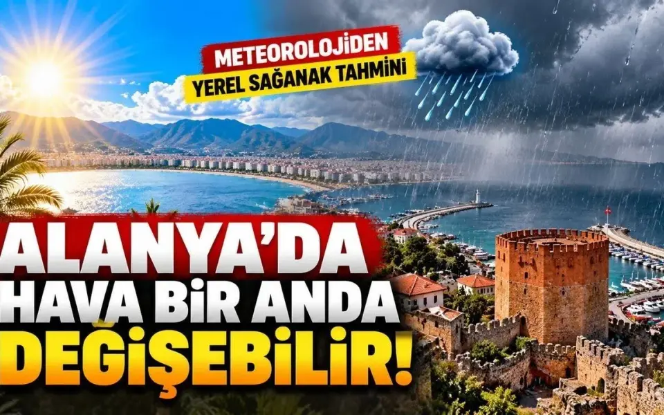 Alanya'da hava bir anda değişebilir! Meteorolojiden öğleden sonra yağmur tahmini