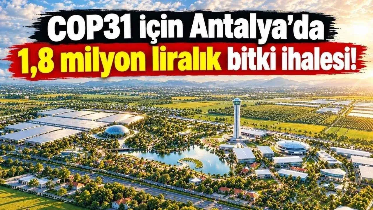 COP31 için Antalya’da 1,8 milyon liralık bitki ihalesi!