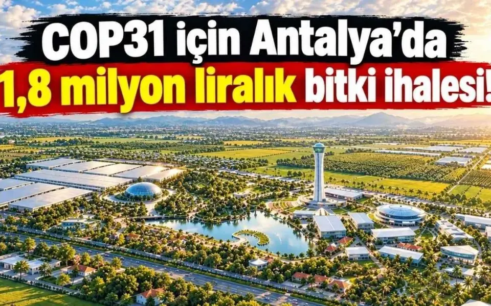 COP31 için Antalya’da 1,8 milyon liralık bitki ihalesi!