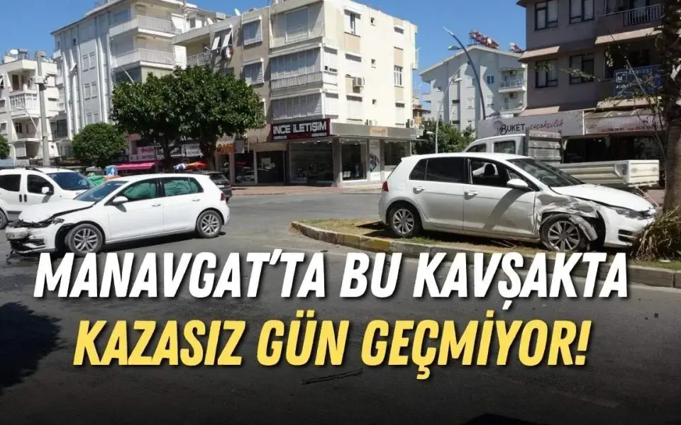 Manavgat’ta bu kavşakta kazasız gün geçmiyor!