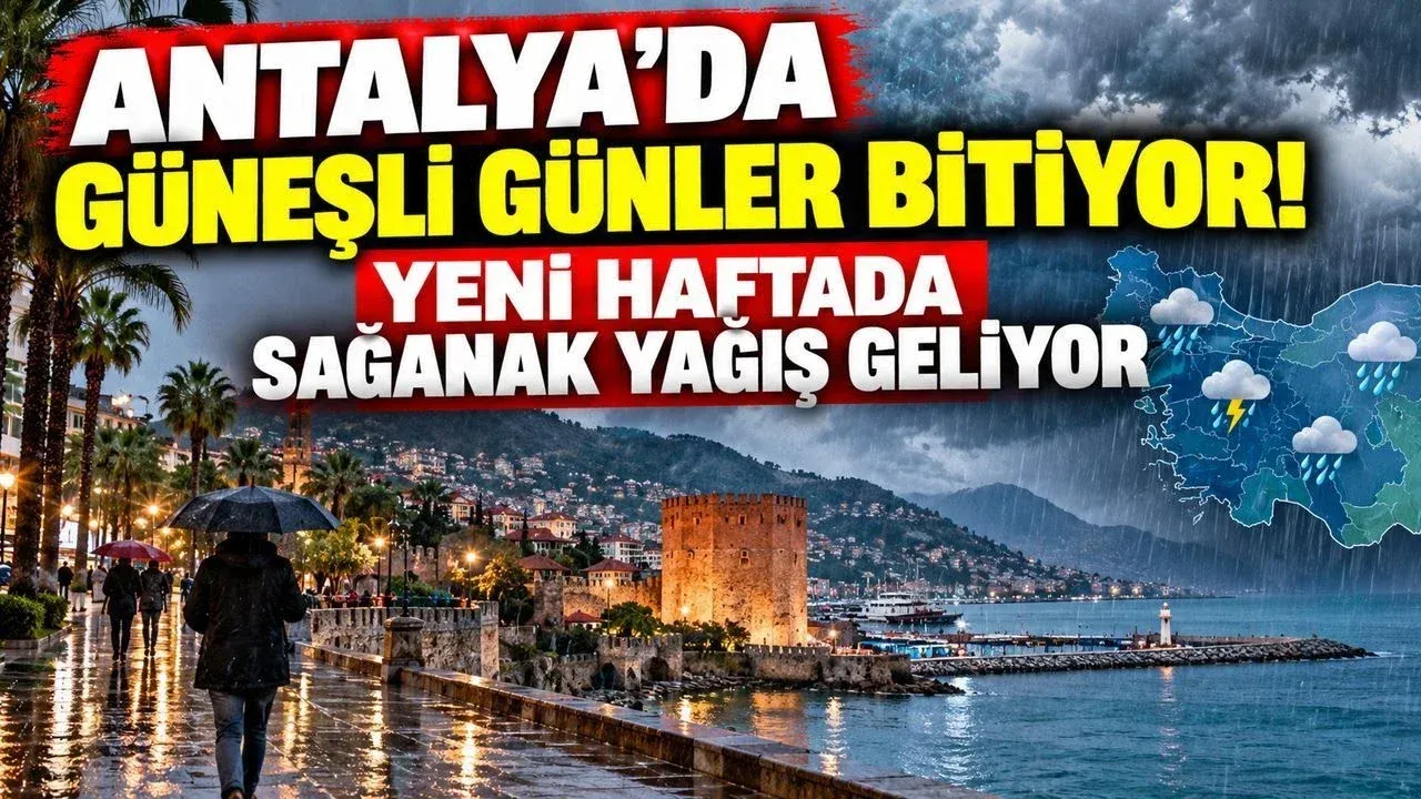 Antalya'da güneşli günler bitiyor! Yeni haftada sağanak yağış geliyor