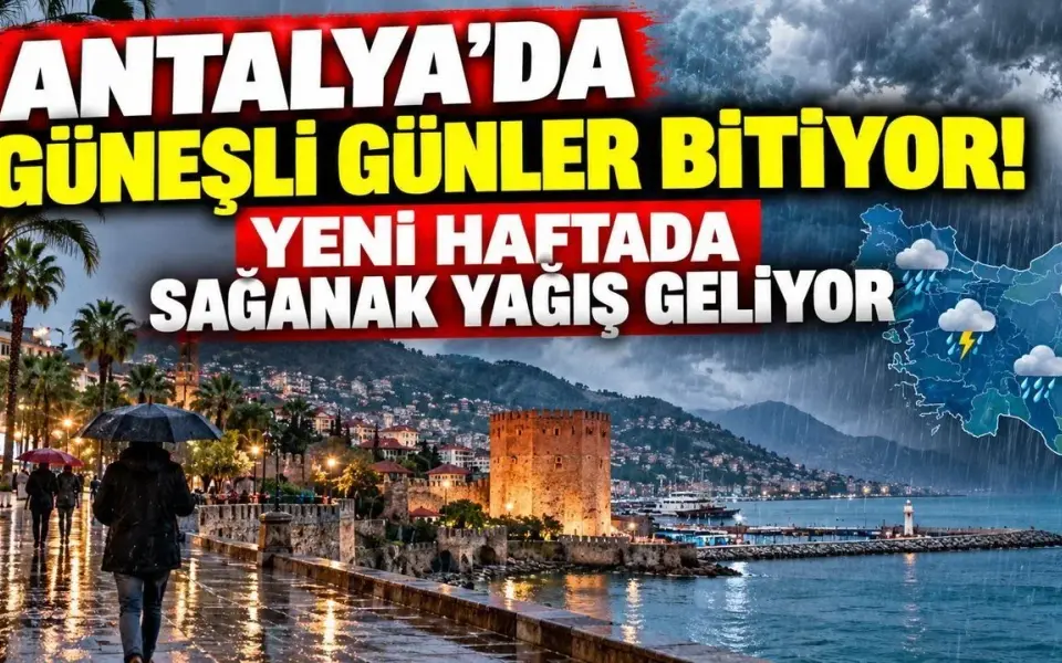 Antalya'da güneşli günler bitiyor! Yeni haftada sağanak yağış geliyor